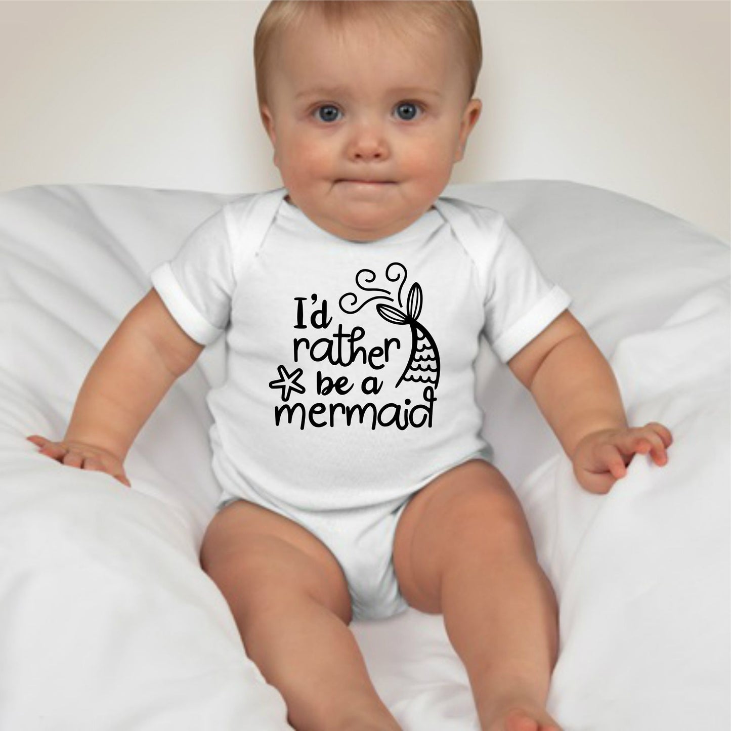Baby Statement Onesies - I'd Rather Be a Mermaid