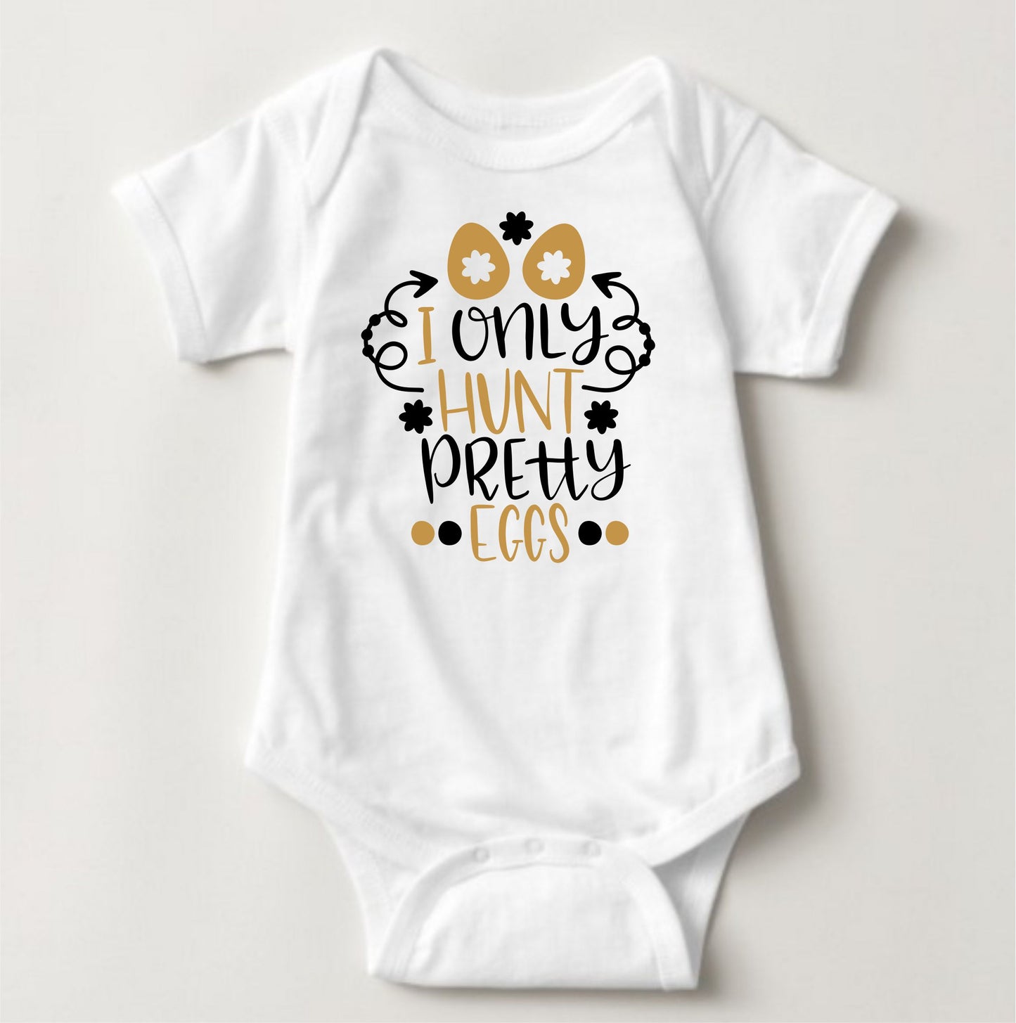 Baby Easter Onesies - I only Hunt Pretty Eggs
