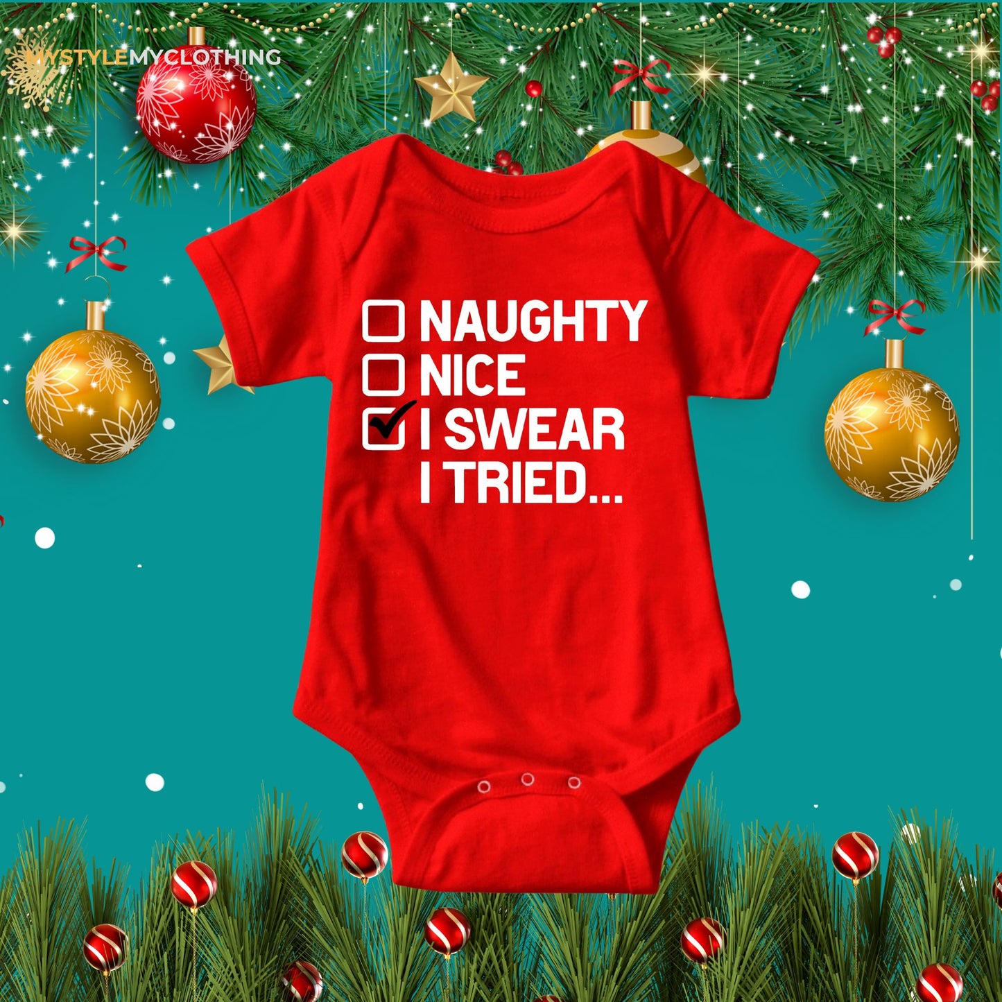 Baby Christmas Holiday Onesies - My First Christmas Naughty, Nice, I swear I tried