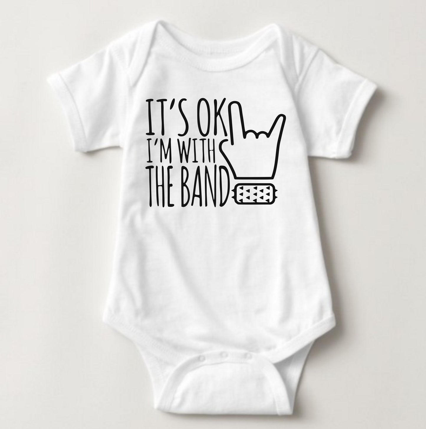 Baby Statement Onesies- It's OK I'm With The Band