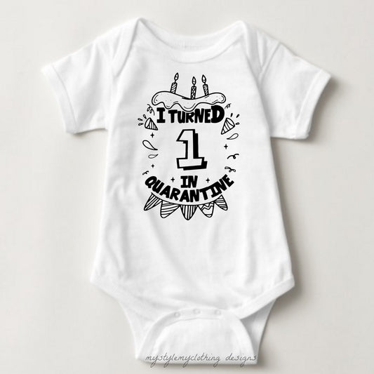 Baby Birthday Onesies  - I Turned One on Quarantine - MYSTYLEMYCLOTHING