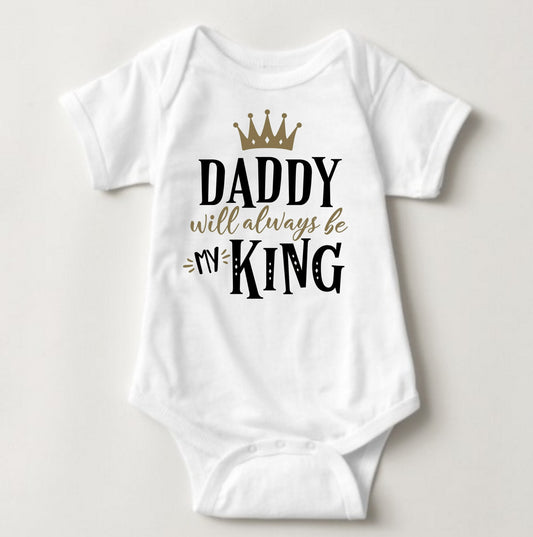 Baby Statement Onesies - Daddy will always be my King - MYSTYLEMYCLOTHING