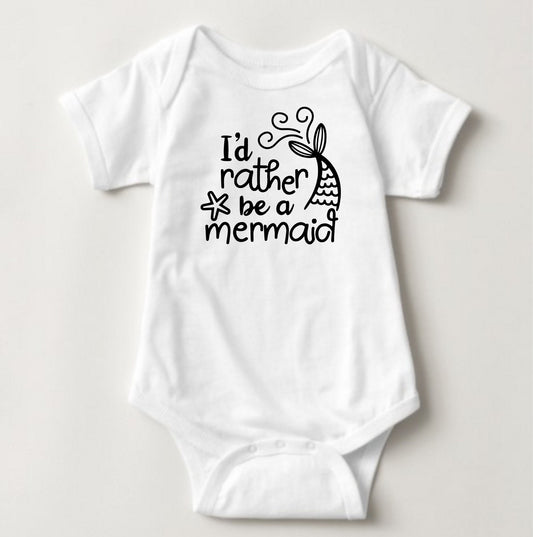 Baby Statement Onesies - I'd Rather Be a Mermaid