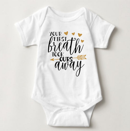 Baby Statement Onesies - Your First Breath Took ours Away - MYSTYLEMYCLOTHING