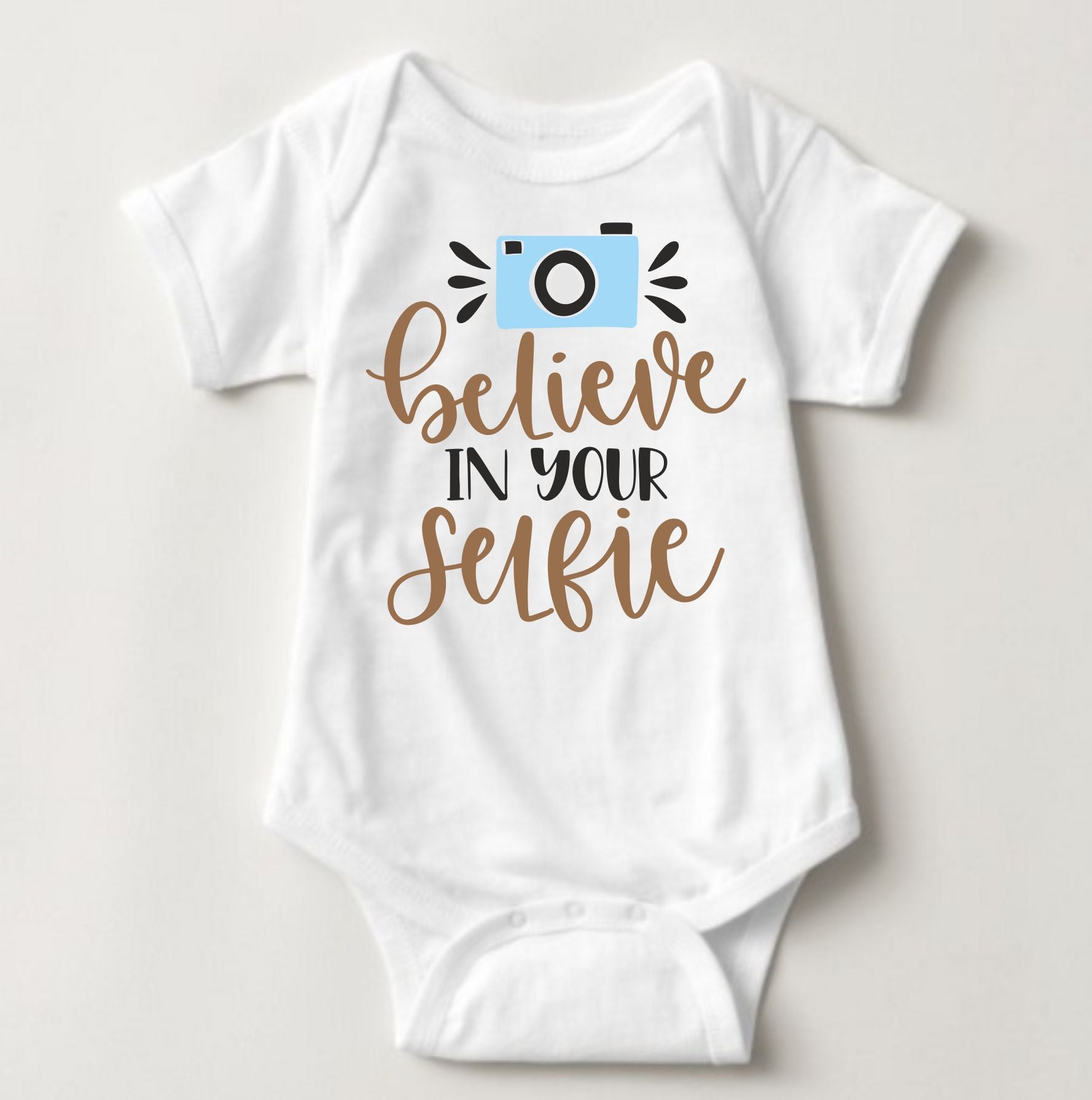 Baby Statement Onesies - Believe in your Selfie - MYSTYLEMYCLOTHING